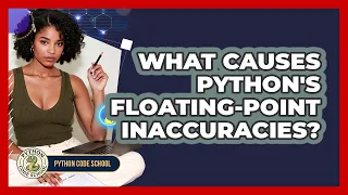 What Causes Python s Floating-point Inaccuracies - Python Code School