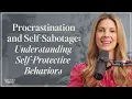 Procrastination and Self-Sabotage Understanding Self-Protective Behaviors