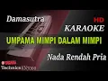 Download Lagu DAMASUTRA - UMPAMA MIMPI DALAM MIMPI ( NADA RENDAH PRIA ) || KARAOKE