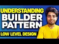 Understanding Builder Patterns from Scratch Low Level Design OOPS Design Pattern Java