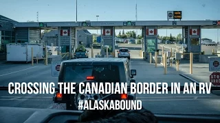 01 Alaska Bound: Crossing the Canadian Border in an RV