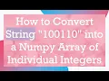 How to Convert String 100110 into a Numpy Array of Individual Integers