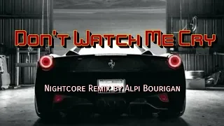 Download Don't Watch Me Cry (NIGHTCORE REMIX) MP3