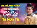 Download Lagu Nhạc Đời Danh Tuấn Trung - CHỈ CẦN TA HƠN TA | Tổng Hợp LK Nhạc Đời DANH TUẤN TRUNG 2025