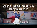 BEHIND THE MATCH TEPOK BULU 2023 : ZIVA DAN KEMANANGANNYA!