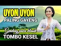 Download Lagu UYON UYON PALING GAYENG TOMBO KESEL