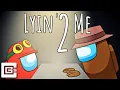 Download Lagu Lyin' 2 Me - Among Us Song