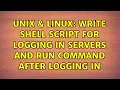Unix Linux Write shell script for logging in servers and run command after logging in