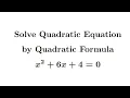 Solving a Quadratic Equation Using the Quadratic Formula Solve x 2 6x 4 0
