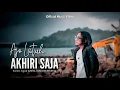 Lagu AKHIRI SAJA - AJO LATUIH (Official Music Video)