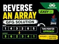 Reverse an Array GFG Solution Java Easy Step-by-Step Explanation