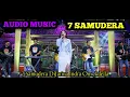 Download Lagu 7 SAMUDERA DIFARINA INDRA OM ADELLA AUDIO MUSIC TERBARU 2022