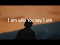 Who You Say I Am, Way Maker  -  Hillsong Worship,  Leeland (Mix Gospel Lyrics)