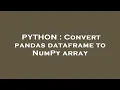 PYTHON Convert pandas dataframe to NumPy array