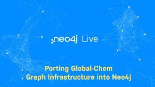 Thumbnail for Neo4j Live: Porting Global-Chem Graph Infrastructure into Neo4j video