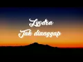 Download Lagu LIRIK LAGU LYODRA TAK DIANGGAP INDONESIA SONG