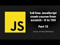 full free JavaScript crash course from scratch - part 15 JavaScript Sorting Arrays