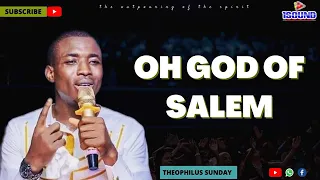 oh god of salem by theophilus sunday