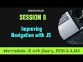 Intermediate Level JavaScript Course with jQuery Session 8 - Improving Website Navigation with JS