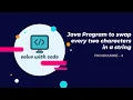 Swap every two characters in a string without a space Java Interview Programmes Program 4