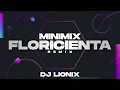 Download Lagu MINIMIX FLORICIENTA (Remix) - DJ LIONIX