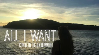 All I Want by Kodaline Cover by Bella Howarth