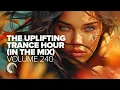 Download Lagu THE UPLIFTING TRANCE HOUR IN THE MIX VOL. 240 [FULL SET]