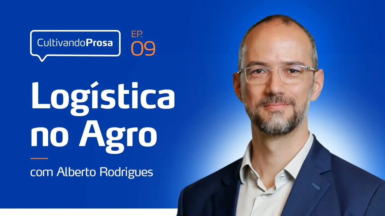 Logística no Agro | Cultivando Prosa EP. 09