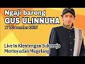 Lagu Ngaji bareng Gus ulinnuha 17 November 2025  di Klentengan Sukorejo Mertoyudan Magelang.