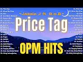 Download Lagu Price Tag - Jessie J, When She Cries🌺OPM Tagalog Top Songs 2025 Playlist🌺Best OPM Tagalog Love Songs