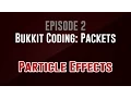 Bukkit Coding Packets Episode 2 Particle Effects