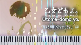Download 【FULL】[Piano] 乙女どもよ。 Otome-domo yo. (O Maidens in Your Savage Season OP) MP3