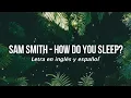 Download Lagu Sam Smith - How Do You Sleep? (Lyrics) (Sub inglés y español)