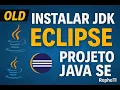 OLD Instalando o JDK Eclipse e criando primeiro projeto Java SE no Windows