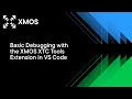 Basic Debugging with the XMOS XTC Tools Extension in VS Code
