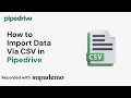 How to Import Data Via CSV in Pipedrive