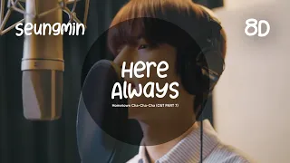 Download Seungmin - 'Here Always' (8D AUDIO) [HOMETOWN CHA-CHA-CHA OST PART 7] MP3