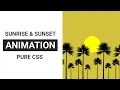 Sunrise and Sunset animation with pure CSS CSS Animation Tutorial