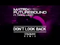 MATRIX & FUTUREBOUND - DON'T LOOK BACK FEAT. TANYA LACEY (Stadiumx Remix)