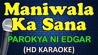 MANIWALA KA SANA - Parokya Ni Edgar (HD Karaoke)