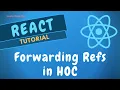 27 Pass Forwarding Refs in Higher Order Components to access DOM Html Element - ReactJS