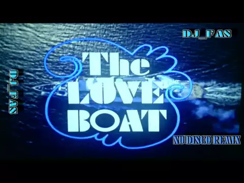 Download MP3 THE LOVE BOAT THEME ( NU DISCO REMIX ) BY DJ_FAS