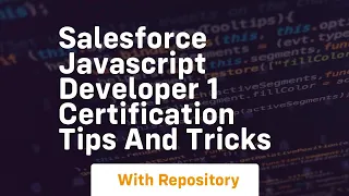 Salesforce javascript developer 1 certification tips and tricks