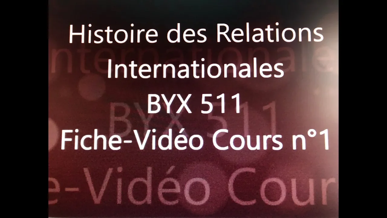 HISTOIRE DES RELATIONS INTERNATIONALES FICHE VIDEO N°1