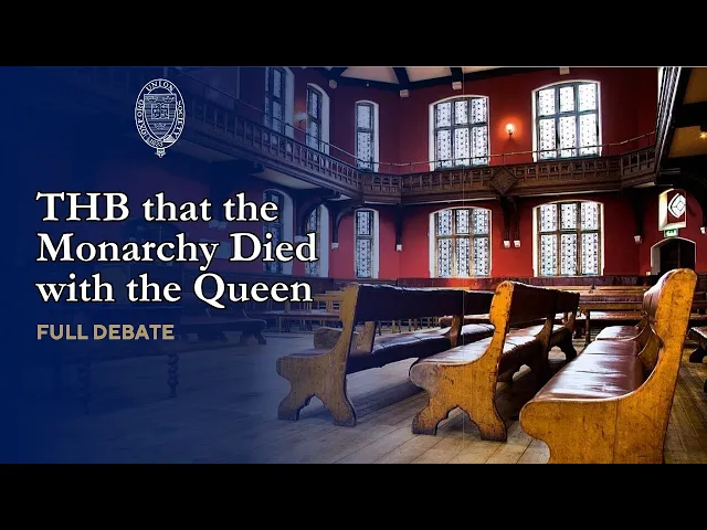 Video: THB that the Monarchy Died with the Queen - Full Debate