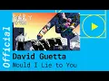 Lagu David Guetta, Cedric Gervais \u0026 Chris Willis – Would I Lie to You [Official Video]