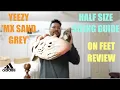 ADIDAS YEEZY FOAM RUNNER MX SAND GREY SIZING GUIDE FOR HALF SIZES ON FEET REVIEW