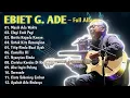 Ebiet G. Ade Full Album 🎵 Nostalgia Pop Indonesia Terbaik|Lagu Pengantar Tidur \u0026 Kerja Tenang \u0026 Adem