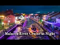 Lagu Malacca River Cruise at Night Malaysia【Full Tour in 4k】