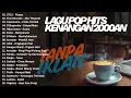 🎧 Lagu Pop Hits 2000an - Nostalgia Masa SMA \u0026 Kenangan Terindah Indonesia